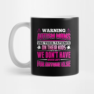 Warning Autism Moms Use Their Patience On Kids Mug